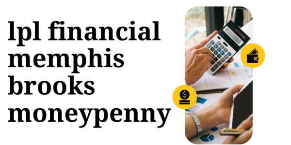 lpl financial memphis brooks moneypenny