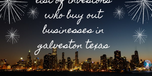 list of investors who buy out businesses in galveston texas​