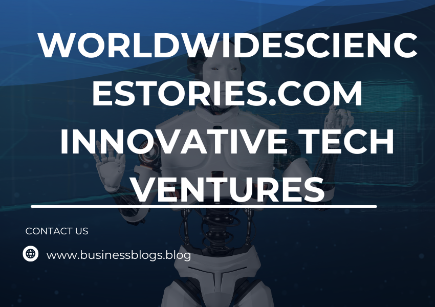 worldwidesciencestories.com innovative tech ventures