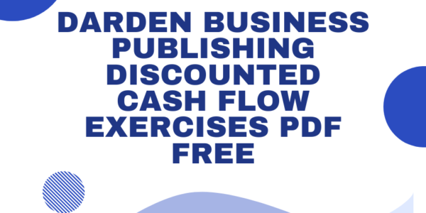 darden business publishing discounted cash flow exercises pdf free​